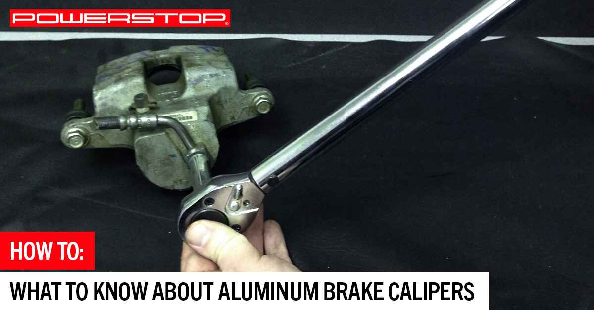 I Have Aluminum Brake Calipers, What Do I Need to Know?