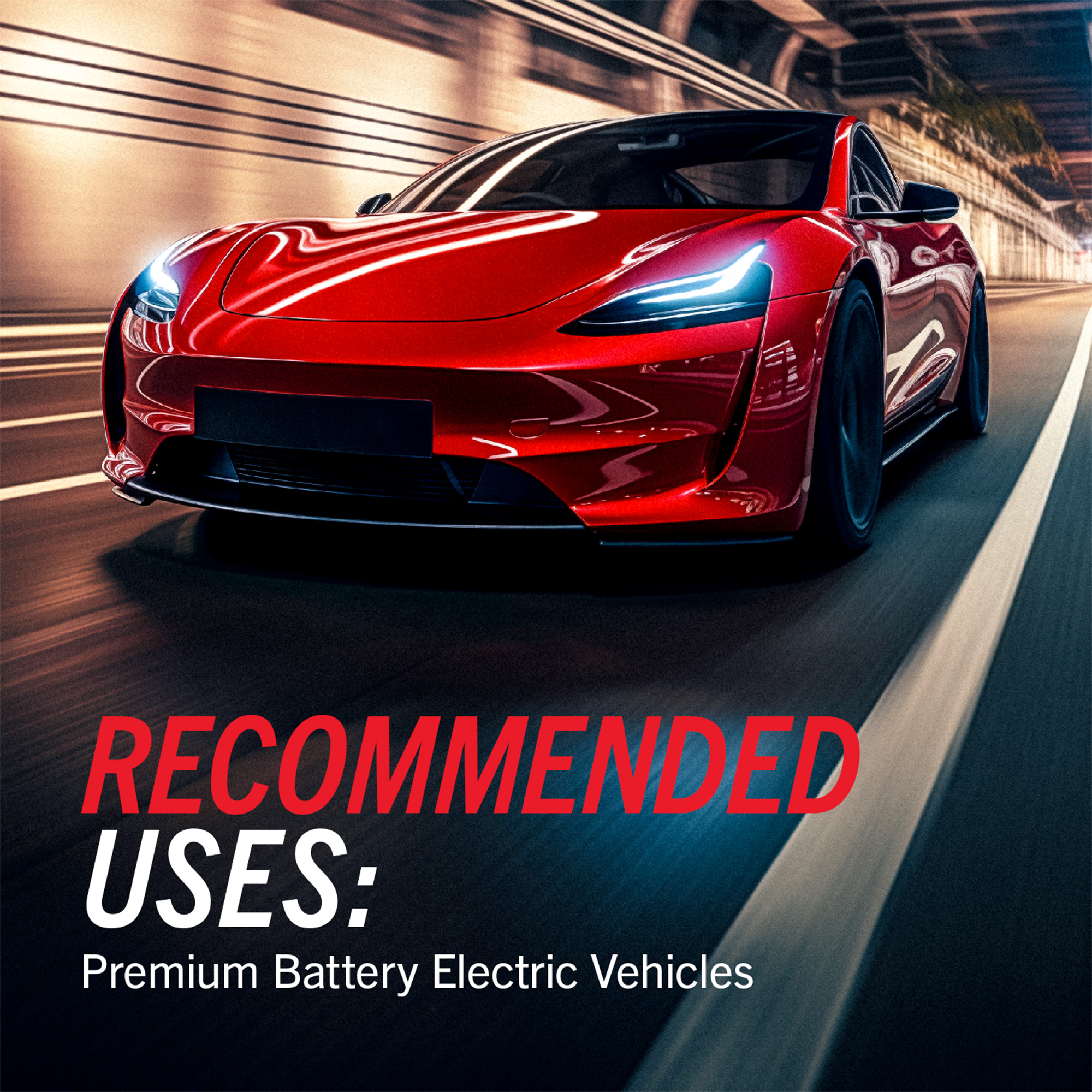 Red electric car speeding through a tunnel, text overlay: Recommended Uses: Premium Battery Electric Vehicles.